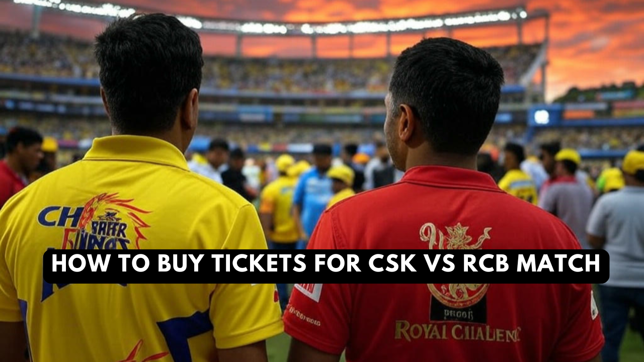How to Buy Tickets for CSK vs RCB Match