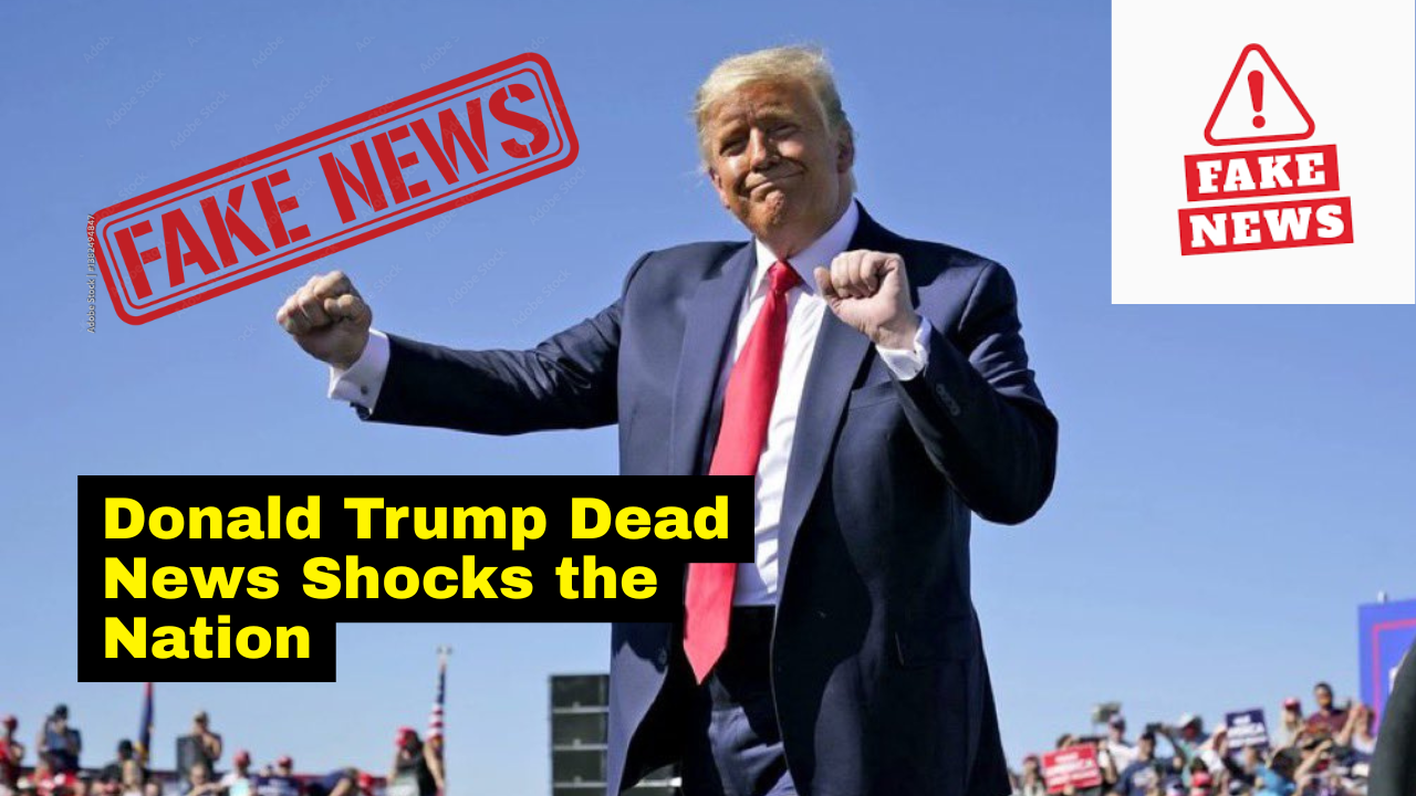 Donald Trump Dead News Latest Updates